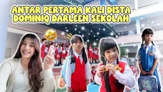 MAMI PERTAMA KALI NGANTER DISTA DOMINIQUE DARLEEN SEKOLAH!! INI DIA SEKOLAH BARUNYA #trend