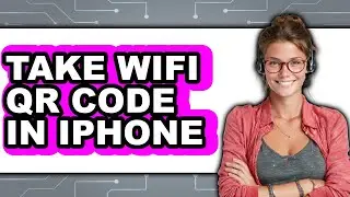 How to Take WiFi QR Code in iPhone (NEW 2025)