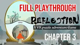 REFLECTION VR | Full playthrough puzzle game CHAPTER 3 | META OCULUS QUEST GAMEPLAY | NO COMMENTARY