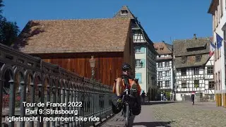 Tour de France 2022 - Part 9: Strasbourg | ligfietstocht | recumbent bike ride