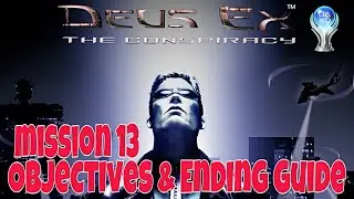 Ending Guide & Mission 13 Objectives for Deus Ex The Conspiracy l Walkthrough Guide on Completing