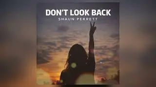 Shaun Perrett - Don&rsquo;t Look Back (Official Radio Edit)