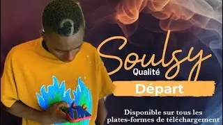 Soulsy qualit&eacute;_ D&eacute;part _ Son officielle