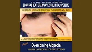 Overcoming Alopecia - Subliminal & Ambient Music Therapy 4