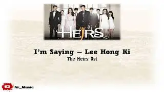 I'm Saying - Lee Hong Ki || The Heirs Ost (Lyrics Video)