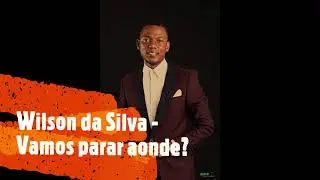 Wilson da Silva - Vamos parar aonde