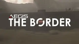 AEGIS | The Border - Trailer 1 [3.0]