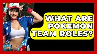 What Are Pokemon Team Roles? - The Trainers Guide