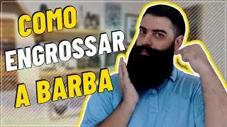COMO ENGROSSAR A BARBA II COMO EU FIZ PARA DEIXAR A BARBA MAIS GROSSA II 7 DICAS do BARBA ROUCCA