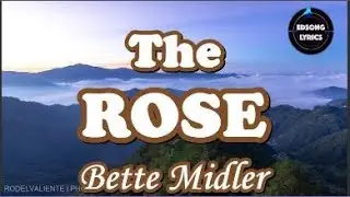 THE ROSE by Bette Midler (LYRICS)