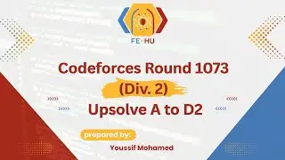 Codeforces Round 1073 (Div. 2) Upsolve from A to D2 | (Arabic) شرح بالعربي