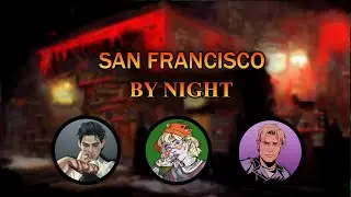 Vampire: The Masquerade 5th Edition - San Francisco by Night (Anarch Episode 5)