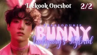 Taekook Oneshot~ 2/2✅ Taehyung's bunny hybrid #taekookoneshot #toptaeff #taekookff
