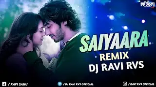 #saiyaara  | Remix | Dj Ravi Rvs  | Faheem A | Ahaan Panday, Aneet Padda | Tanishk Bagchi