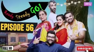 Ready Steady Go - Episode 56 | New Pakistani Drama | Comedy 2025