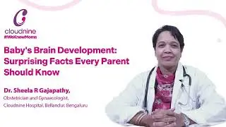 Baby's Brain Development: Surprising Facts Every Parent Should Know | Dr. Sheela| Cloudnine Hospital