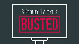 3 Reality TV Myths Busted