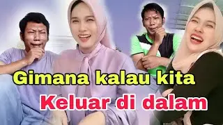 Gimana kalau keluar di dalam || Komedi lucu bikin ngakak sampe sakit perut duet bersama mom resinda