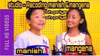 o priya /Manish limbu & mangena limu studio recoding HD.