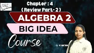 Big Idea | Algebra 2 | Chapter 4 Review (Part 2)