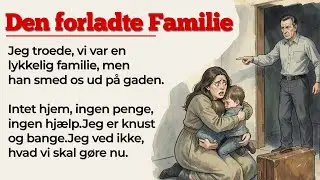 Den forladte familie - Danish Stories - Learn Danish with Stories