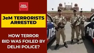 How Delhi Police Foiled Major Terrorr Bid With The Arrest Of Two JeM Terrorists?