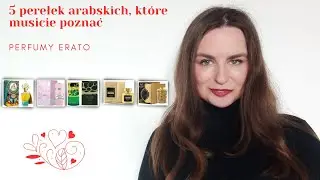 5 perełek arabskich, które musicie poznać | Perfumy Erato