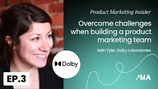 How to overcome challenges when building a product marketing team | Selin Tyler, Dolby Laboratories