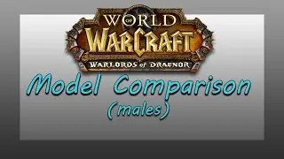Warlords of Draenor Character Models Comparison (males)