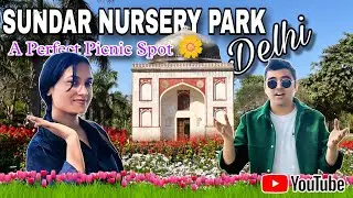 Sundar Nursery Delhi | A Perfect Picnic Spot | Delhi's Most Beautiful Park 🌸| Sundar Nursery 2025