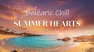Endless Summer Hearts💖  Vol. 2 | Balearic Chill & Sunset Instrumental Music #relaxingmusic 🎧