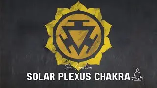 Soul Connection - Solar Plexus Chakra Meditation Music | Balance Solar Chakra | Chakra Series