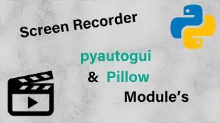 Create Screen Recorder with python in 2 method's ( pyautogui & Pillow )