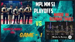 Burmese Ghouls (BG) vs Made in Burma (MiB)/ Game - 1 / MPL MYANMAR SEASON 1 / Playoffs