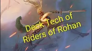 A Deck Tech of My Upgraded Riders of Rohan