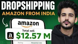How I Started Amazon Dropshipping from India and Made $10K/Month | Beginner&rsquo;s Guide 2025