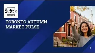 Toronto Autumn Market Pulse | Sutton Realty