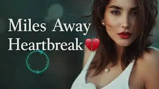 Miles Away (Alan Walker Style) &ndash; Sad English Heartbreak Song 🌟 Emotional Pop Lyrics Video