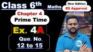 Class 6 | RS Aggarwal (New Edition) | Chapter 4: Prime Time | Exercise 4A &ndash; Questions 12 to 15
