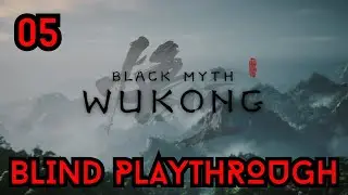 Black Myth: Wukong - Blind Playthrough Day 5 (Okay Now I'm Just Monkeying Around!)