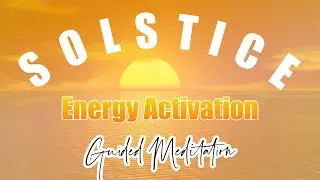 Solstice Gateway Activation ☀ Channeling Lightcodes of The Sun ☀ Guided Meditation