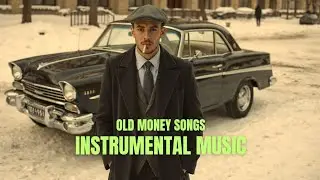 OLD MONEY SONGS - INSTRUMENTAL MUSIC 