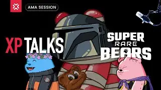 XP Talks - Super Rare Bears