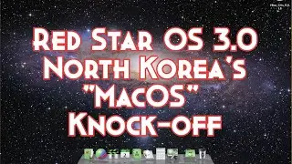 Taking a look at North Korea's MacOS Knock-off - Red Star OS 3.0