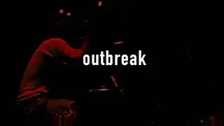 outbreak | ft. The Musical Geologist