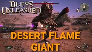 BLESSED UNLEASHED: RANGER VS DESERT FLAME GIANT! (Bless Unleashed PS5) #BlessUnleashed