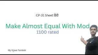 #2 MakeAlmostEqualWithMod | cp31 sheet 1200 rated solution in Hindi