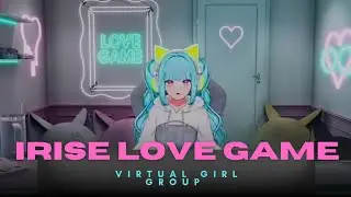 Первая виртуальная женская группа | Реакция IRISE на клип &laquo;LOVE GAME&raquo;