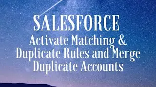 Salesforce | Activate Matching & Duplicate Rules and Merge Duplicate Accounts