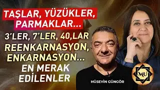 Taşlar, Yüzükler, Parmaklar... Reenkarnasyon, Enkarnasyon... En Merak Edilenler... | Hüseyin Güngör